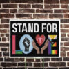 Stand For Love Yard Sign