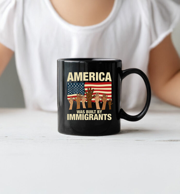 America Was Built by Immigrants Mug Fuck Trump