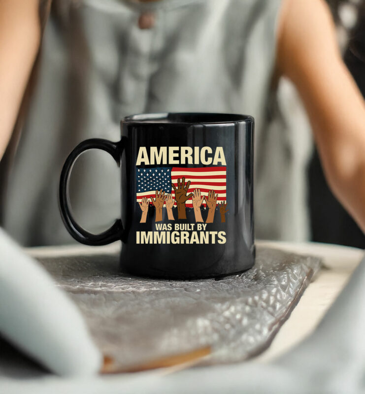 America Was Built by Immigrants Mug Fuck Trump