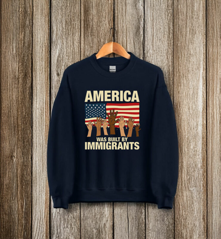 America Was Built by Immigrants T-Shirt Fuck Trump