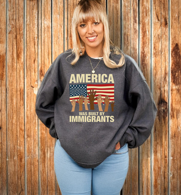 America Was Built by Immigrants T-Shirt Fuck Trump