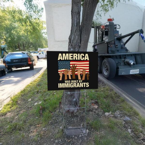 America Was Built by Immigrants Yard Sign Fuck Trump