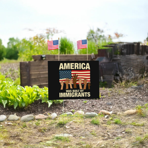 America Was Built by Immigrants Yard Sign Fuck Trump