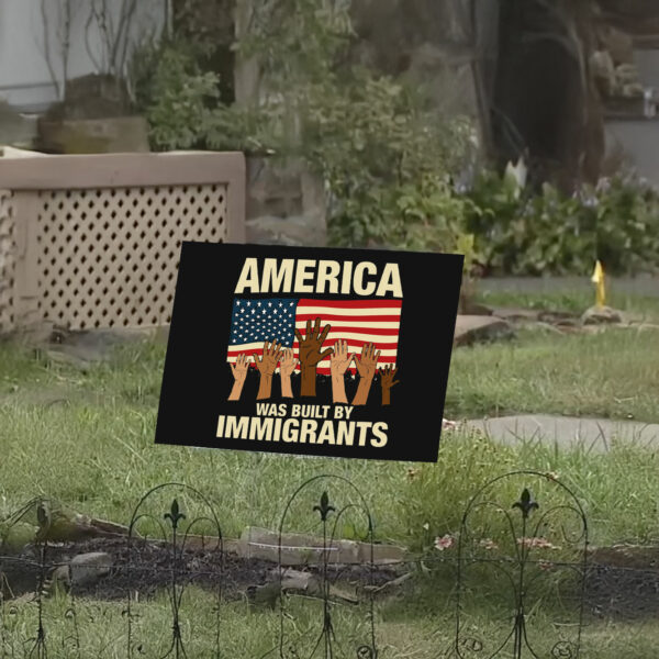 America Was Built by Immigrants Yard Sign Fuck Trump