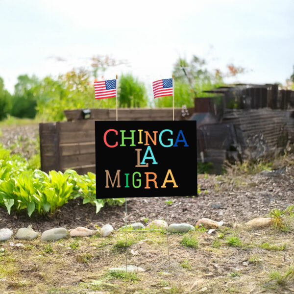 Anti-Trump 'Chinga La Migra' Yard Sign