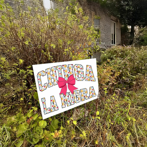 Anti Trump Coquette Bow Chinga La Migra Yard Sign