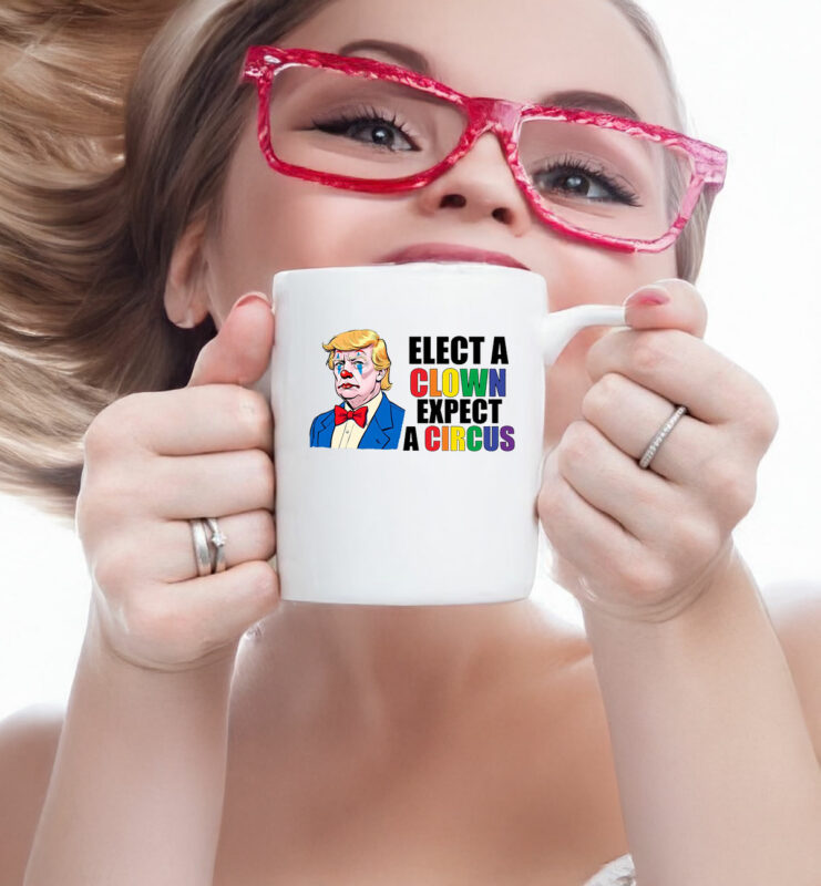 Anti Trump Elect Clown Expect A Circus Mug