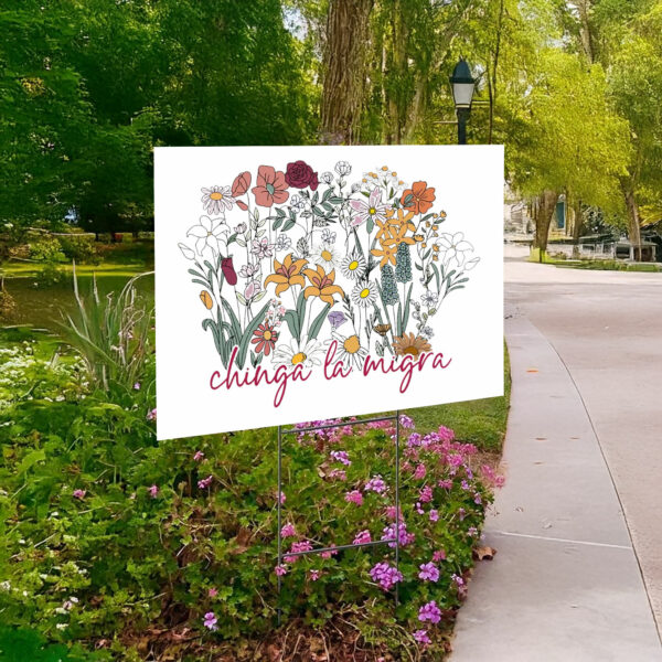 Anti Trump Floral Chinga La Migra Yard Sign