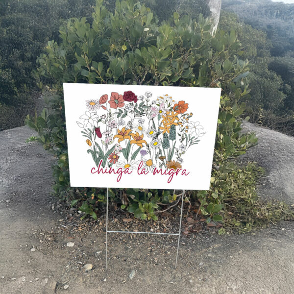 Anti Trump Floral Chinga La Migra Yard Sign