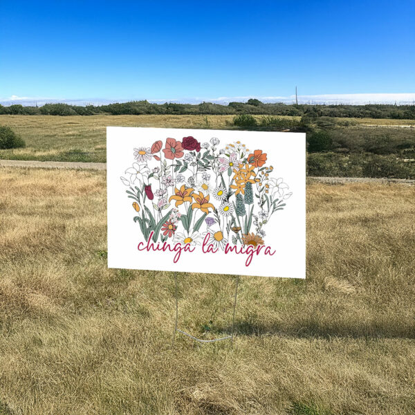 Anti Trump Floral Chinga La Migra Yard Sign