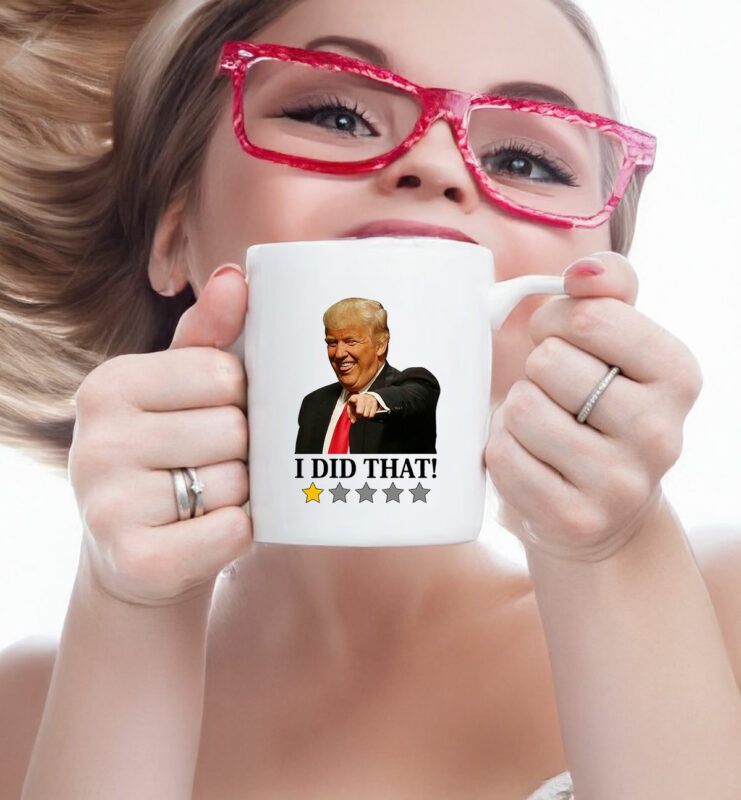 Anti Trump I Did That Mug