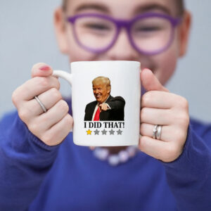 Anti Trump I Did That Mug