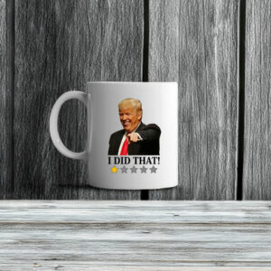 Anti Trump I Did That Mug