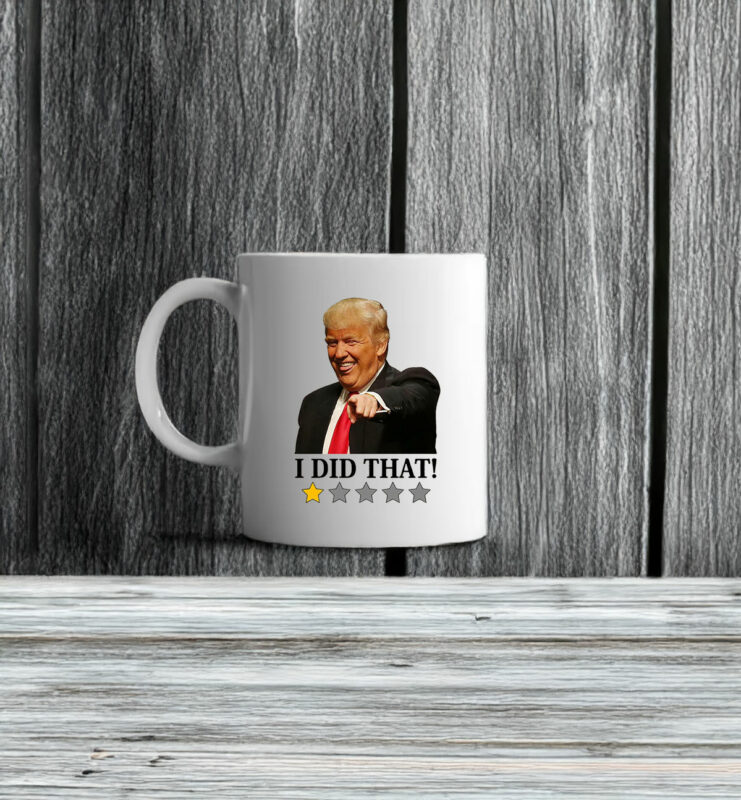 Anti Trump I Did That Mug