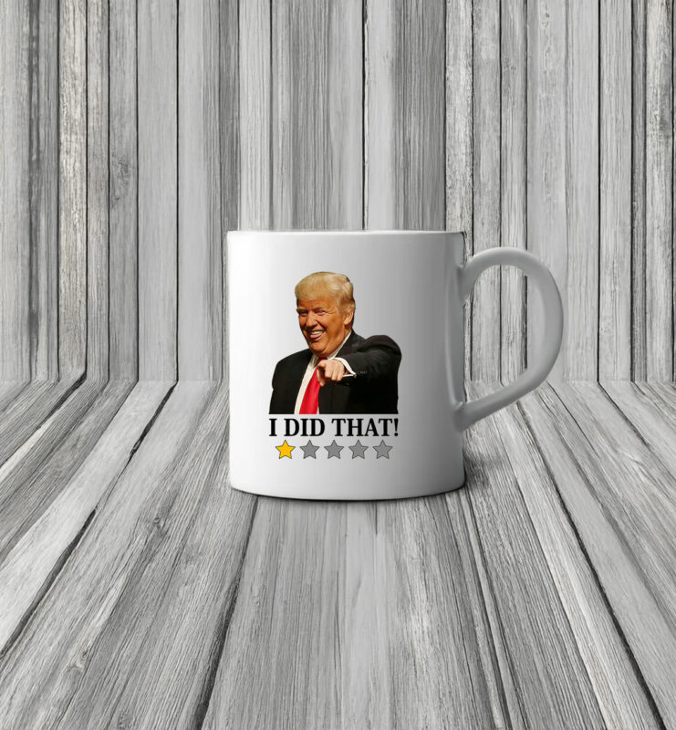 Anti Trump I Did That Mug