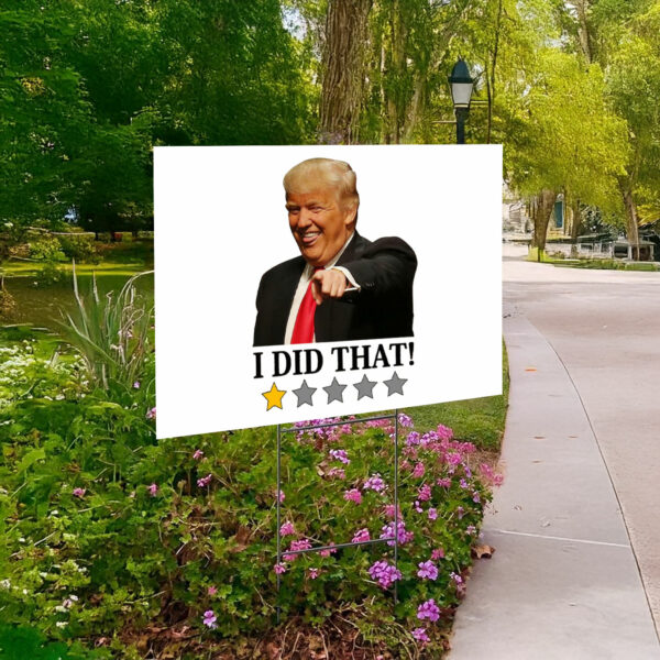 Anti Trump I Did That Yard Sign