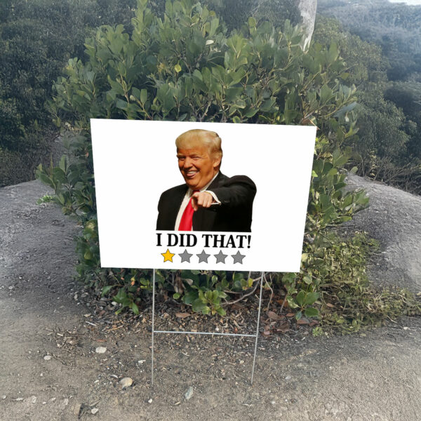 Anti Trump I Did That Yard Sign