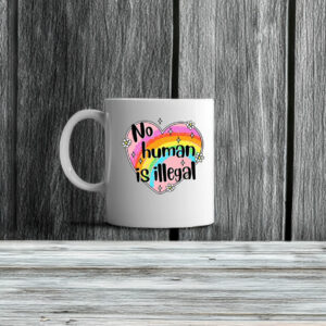Anti Trump No Human is Illegal Mug