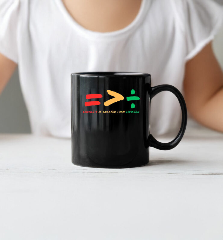 Equality Is Greater Than Division Mugs