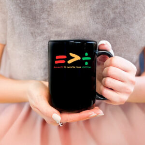 Equality Is Greater Than Division Mugs