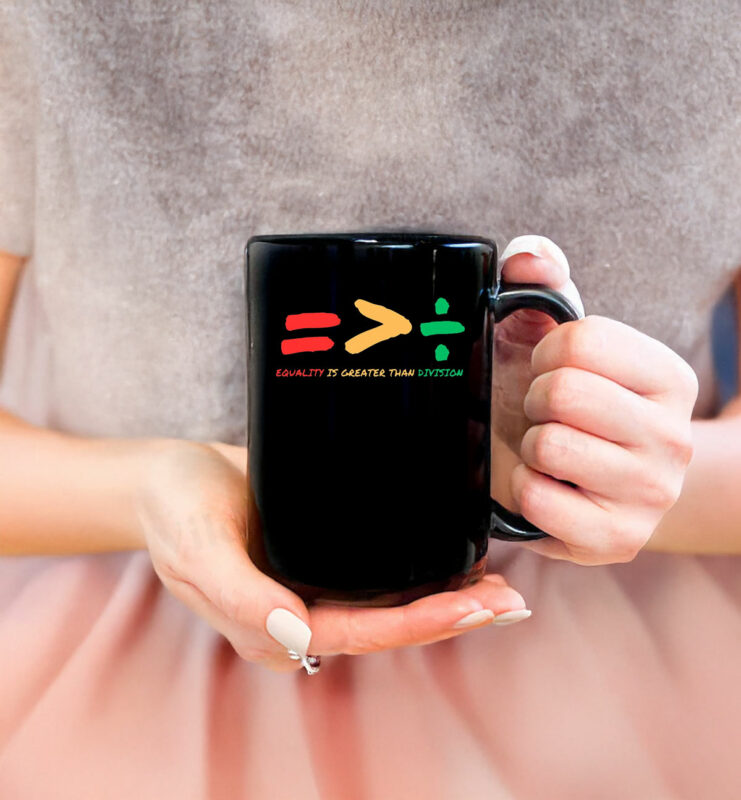 Equality Is Greater Than Division Mugs