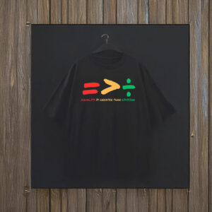 Equality Is Greater Than Division T-Shirts