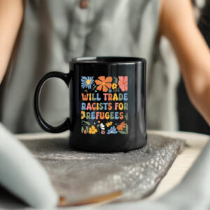 Floral Anti Trump Will Trade Racists For Refugees Mug
