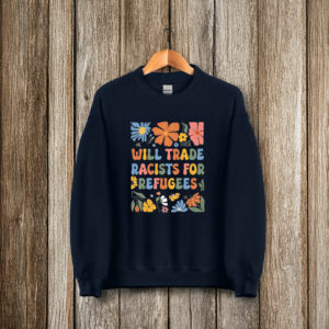 Floral Anti Trump Will Trade Racists For Refugees T-Shirt