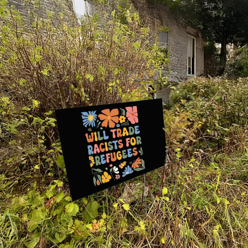 Floral Anti Trump Will Trade Racists For Refugees Yard Sign