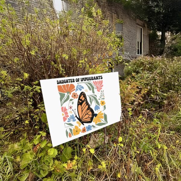 Floral Daughter Of Immigrants Yard Sign Anti Trump