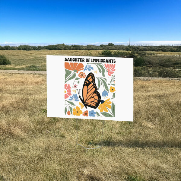 Floral Daughter Of Immigrants Yard Sign Anti Trump