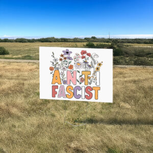 Fuck Trump Floral Anti Fascist Yard Sign