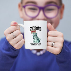 I Won't Be Remembered As A Woman Who Kept My Mouth Shut Mug